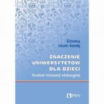 Tytuł: Znaczenie uniwersytetów dla dzieci
Autor: Elżbieta Litwin-Sondej
Wydawnictwo: Wydawnictwo Naukowe PWN
Formaty: EPUB, MOBI