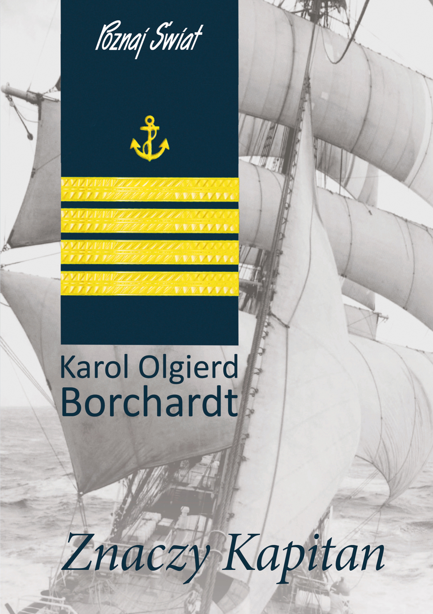 Tytuł: Znaczy Kapitan
Autor: Karol Olgierd Borchardt
Wydawnictwo: Bernardinum
Formaty: EPUB, MOBI