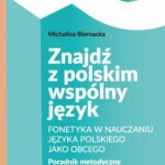 Tytuł: Znajdź z polskim wspólny język
Autor: Michalina Biernacka
Wydawnictwo: Wydawnictwo Uniwersytetu Łódzkiego
Formaty: EPUB, PDF, MOBI