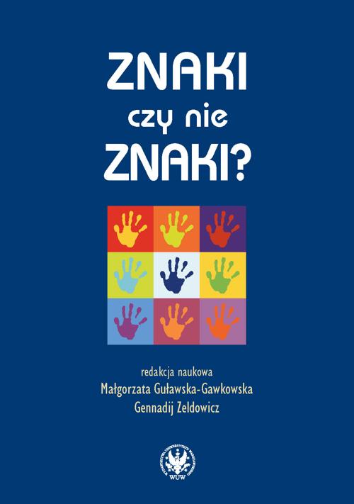 Tytuł: Znaki czy nie znaki? Tom 1
Autor: 
Wydawnictwo: Wydawnictwa Uniwersytetu Warszawskiego
Formaty: PDF