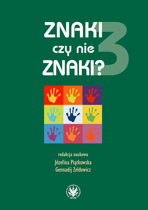 Tytuł: Znaki czy nie znaki? Tom 3
Autor: 
Wydawnictwo: Wydawnictwa Uniwersytetu Warszawskiego
Formaty: PDF, MOBI, EPUB