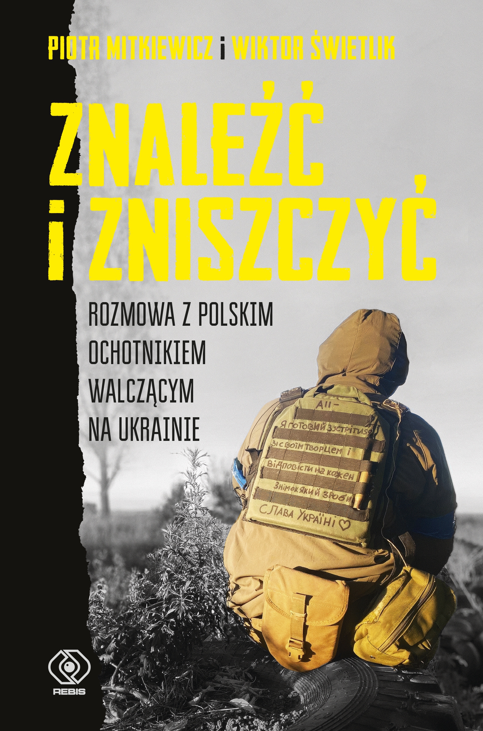 Znaleźć i zniszczyć. Rozmowa z polskim ochotnikiem walczącym na Ukrainie — okładka e-booka