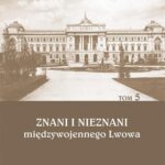 Znani i nieznani międzywojennego Lwowa. Studia i materiały, t. 5 — okładka e-booka