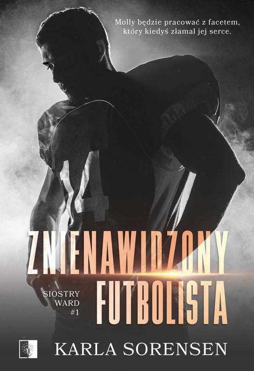 Tytuł: Znienawidzony futbolista
Autor: Karla Sorensen
Wydawnictwo: NieZwykłe
Formaty: PDF, MOBI, EPUB