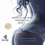 Tytuł: Zniszczona
Autor: Monika Rępalska
Wydawnictwo: Storybox
Formaty: MP3