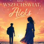 Zniszczyłeś nasz wszechświat, Aleks — okładka e-booka
