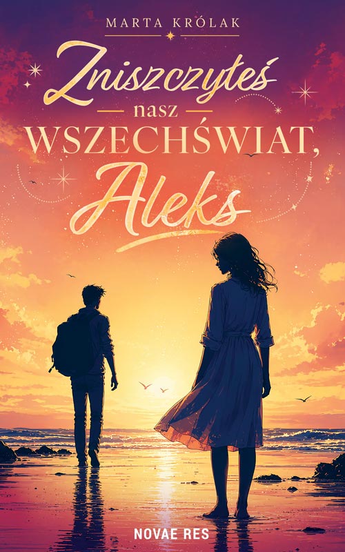 Tytuł: Zniszczyłeś nasz wszechświat, Aleks
Autor: Marta Królak
Wydawnictwo: Novae Res
Formaty: EPUB, MOBI