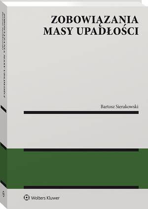 Tytuł: Zobowiązania masy upadłości
Autor: Bartosz Sierakowski
Wydawnictwo: Wolters Kluwer
Formaty: PDF