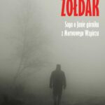 Tytuł: Żołdak. Saga o Janie górniku z Morwowego Wzgórza
Autor: Eliza Gercz
Wydawnictwo: Warszawska Firma Wydawnicza
Formaty: EPUB