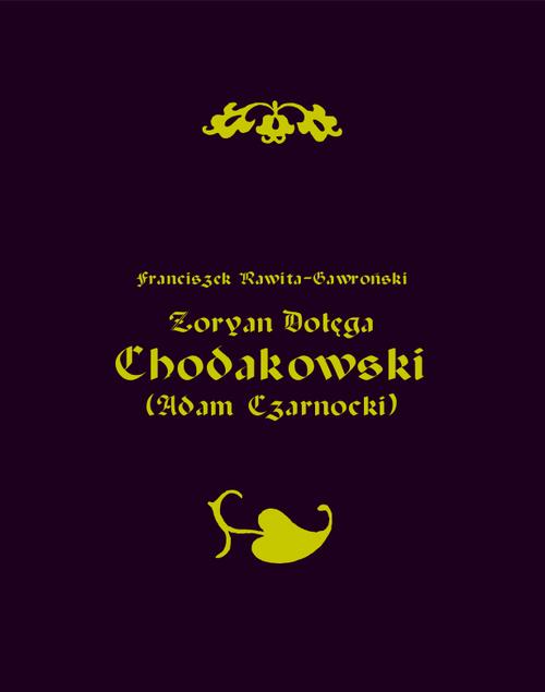 Tytuł: Zoryan Dołęga Chodakowski (Adam Czarnocki)
Autor: Franciszek Rawita Gawroński
Wydawnictwo: Armoryka
Formaty: EPUB, MOBI