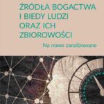 Tytuł: Źródła bogactwa i biedy ludzi oraz ich zbiorowości
Autor: Janusz A. Majcherek
Wydawnictwo: Wydawnictwo Naukowe PWN
Formaty: EPUB, MOBI