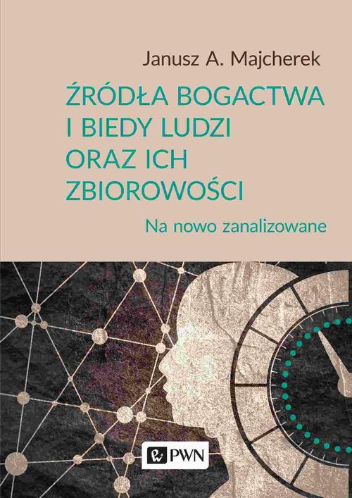 Tytuł: Źródła bogactwa i biedy ludzi oraz ich zbiorowości
Autor: Janusz A. Majcherek
Wydawnictwo: Wydawnictwo Naukowe PWN
Formaty: EPUB, MOBI