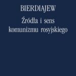 Tytuł: Źródła i sens komunizmu rosyjskiego
Autor: Mikołaj Bierdiajew
Wydawnictwo: Marek Derewiecki
Formaty: PDF