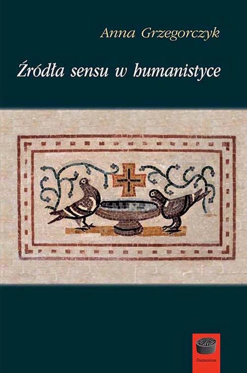 Tytuł: Źródła sensu w humanistyce
Autor: Anna Grzegorczyk
Wydawnictwo: Marek Derewiecki
Formaty: PDF