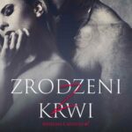 Tytuł: Zrodzeni z krwi
Autor: Karolina Jurga
Wydawnictwo: NieZwykłe
Formaty: MOBI, PDF, EPUB
