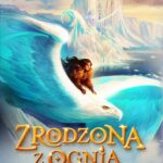 Tytuł: Zrodzona z ognia. Feniks i Pałac Mrozu
Autor: Aisling Fowler
Wydawnictwo: HarperKids
Formaty: MOBI, EPUB