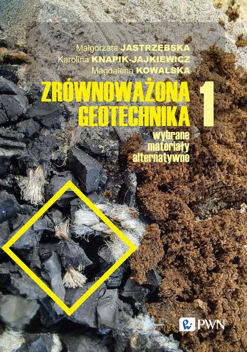 Tytuł: Zrównoważona geotechnika - materiały alternatywne Część 1
Autor: Małgorzata Jastrzębska, Karolina Knapik-Jajkiewicz, Magdalena Kowalska
Wydawnictwo: Wydawnictwo Naukowe PWN
Formaty: MOBI, EPUB