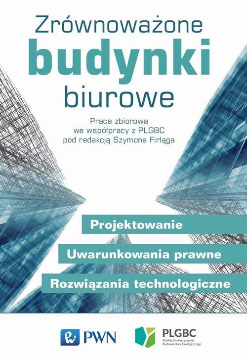 Tytuł: Zrównoważone budynki biurowe
Autor: 
Wydawnictwo: Wydawnictwo Naukowe PWN
Formaty: PDF
