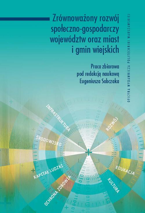 Tytuł: Zrównoważony rozwój społeczno-gospodarczy województw oraz miast i gmin wiejskich
Autor: Eugeniusz Sobczak
Wydawnictwo: Oficyna Wydawnicza Politechniki Warszawskiej
Formaty: PDF