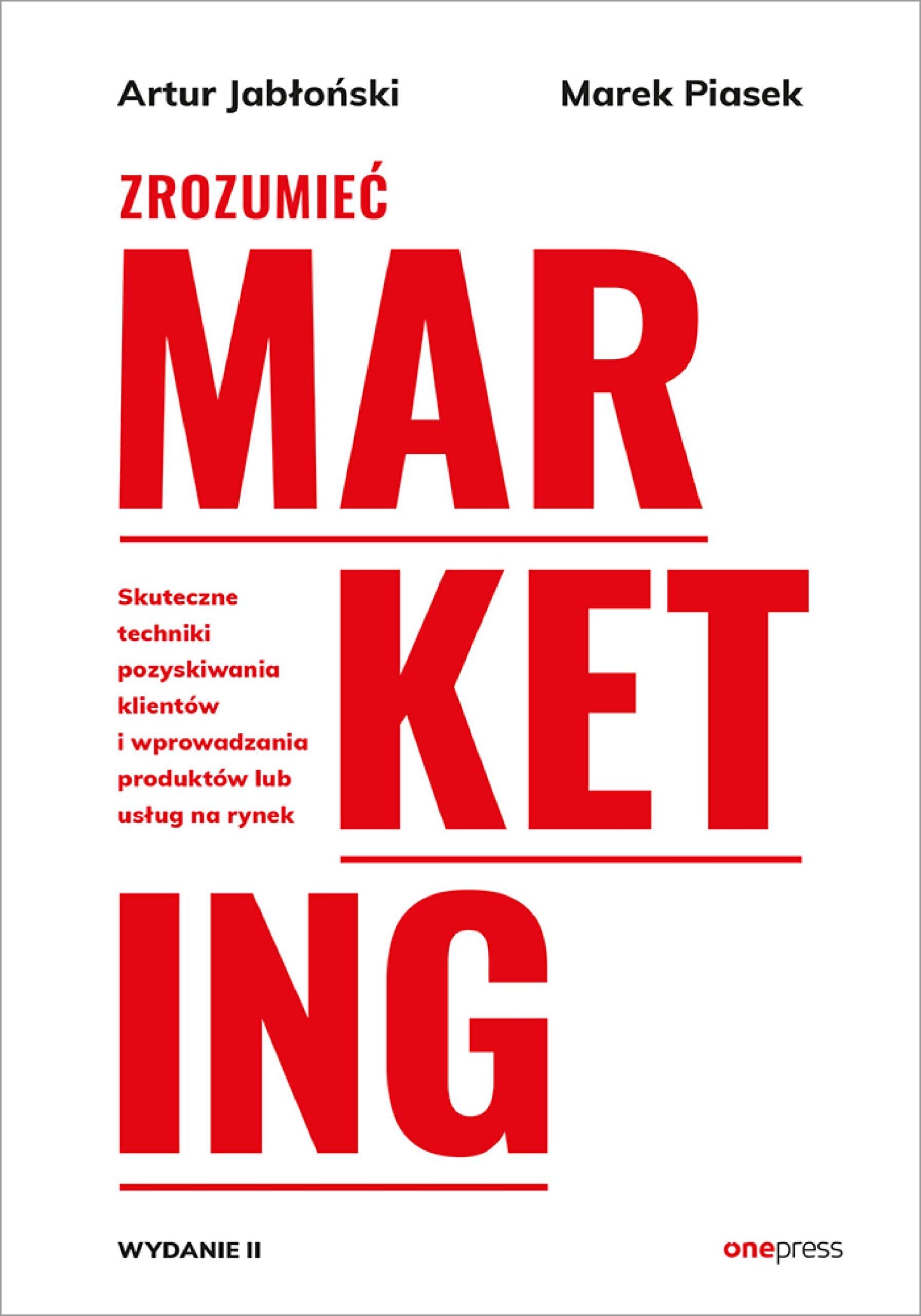 Tytuł: Zrozumieć marketing. Wydanie 2
Autor: Artur Jabłoński, Marek Piasek
Wydawnictwo: Onepress
Formaty: PDF