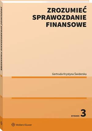 Tytuł: Zrozumieć sprawozdanie finansowe
Autor: Gertruda Świderska
Wydawnictwo: Wolters Kluwer
Formaty: PDF