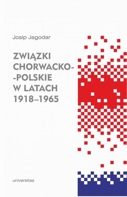 Tytuł: Związki chorwacko-polskie w latach 1918-1965
Autor: Josip Jagodar
Wydawnictwo: Universitas
Formaty: EPUB, PDF, MOBI
