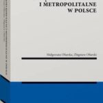 Tytuł: Związki komunalne i metropolitalne w Polsce
Autor: Zbigniew Ofiarski, Małgorzata Izabela Ofiarska
Wydawnictwo: Wolters Kluwer
Formaty: PDF