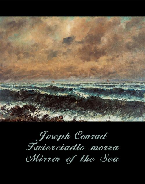 Tytuł: Zwierciadło morza. Mirror of the Sea
Autor: Joseph Conrad
Wydawnictwo: Armoryka
Formaty: EPUB, MOBI
