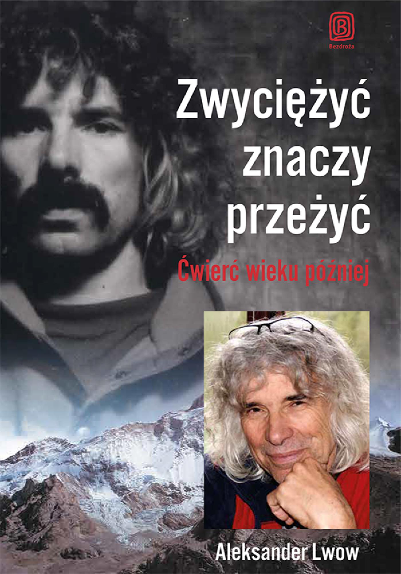 Tytuł: Zwyciężyć znaczy przeżyć. Ćwierć wieku później
Autor: Aleksander Lwow
Wydawnictwo: Bezdroża
Formaty: EPUB, PDF, MOBI