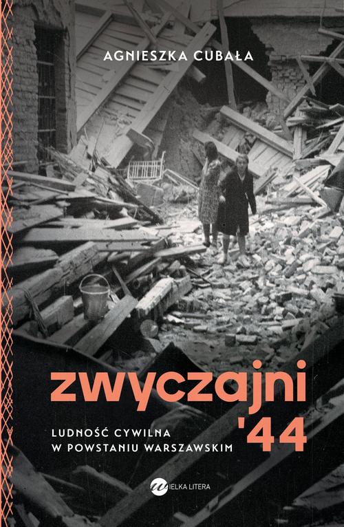 Tytuł: Zwyczajni '44
Autor: Agnieszka Cubała
Wydawnictwo: Wielka Litera
Formaty: EPUB, MOBI