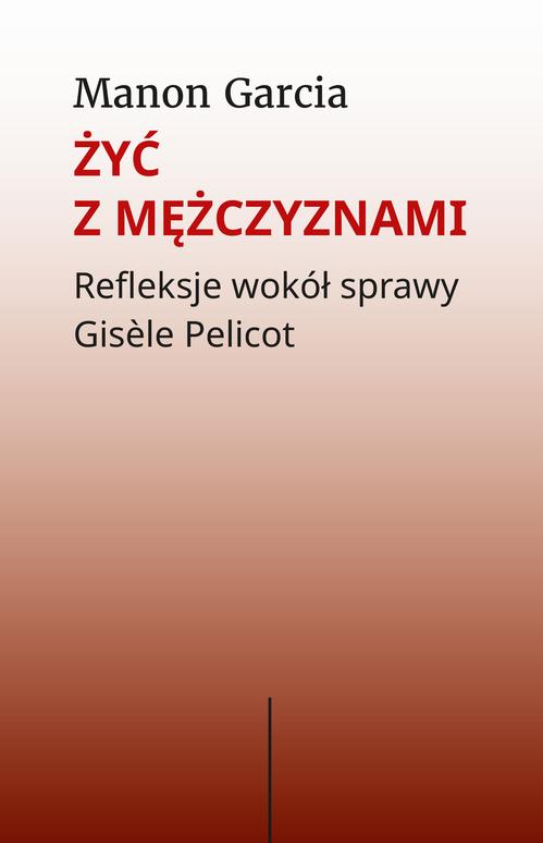 Tytuł: Żyć z mężczyznami
Autor: Manon Gracia
Wydawnictwo: Słowo/Obraz Terytoria
Formaty: EPUB, MOBI