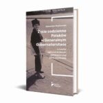 Tytuł: Życie codzienne Polaków w Generalnym Gubernatorstwie w świetle ogłoszeń drobnych polskojęzycznej prasy niemieckiej
Autor: Sebastian Piątkowski
Wydawnictwo: Instytut Solidarności i Męstwa im. Witolda Pileckiego
Formaty: MOBI, EPUB