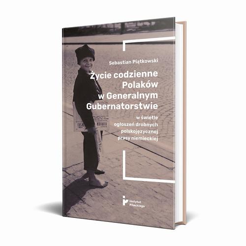 Tytuł: Życie codzienne Polaków w Generalnym Gubernatorstwie w świetle ogłoszeń drobnych polskojęzycznej prasy niemieckiej
Autor: Sebastian Piątkowski
Wydawnictwo: Instytut Solidarności i Męstwa im. Witolda Pileckiego
Formaty: MOBI, EPUB
