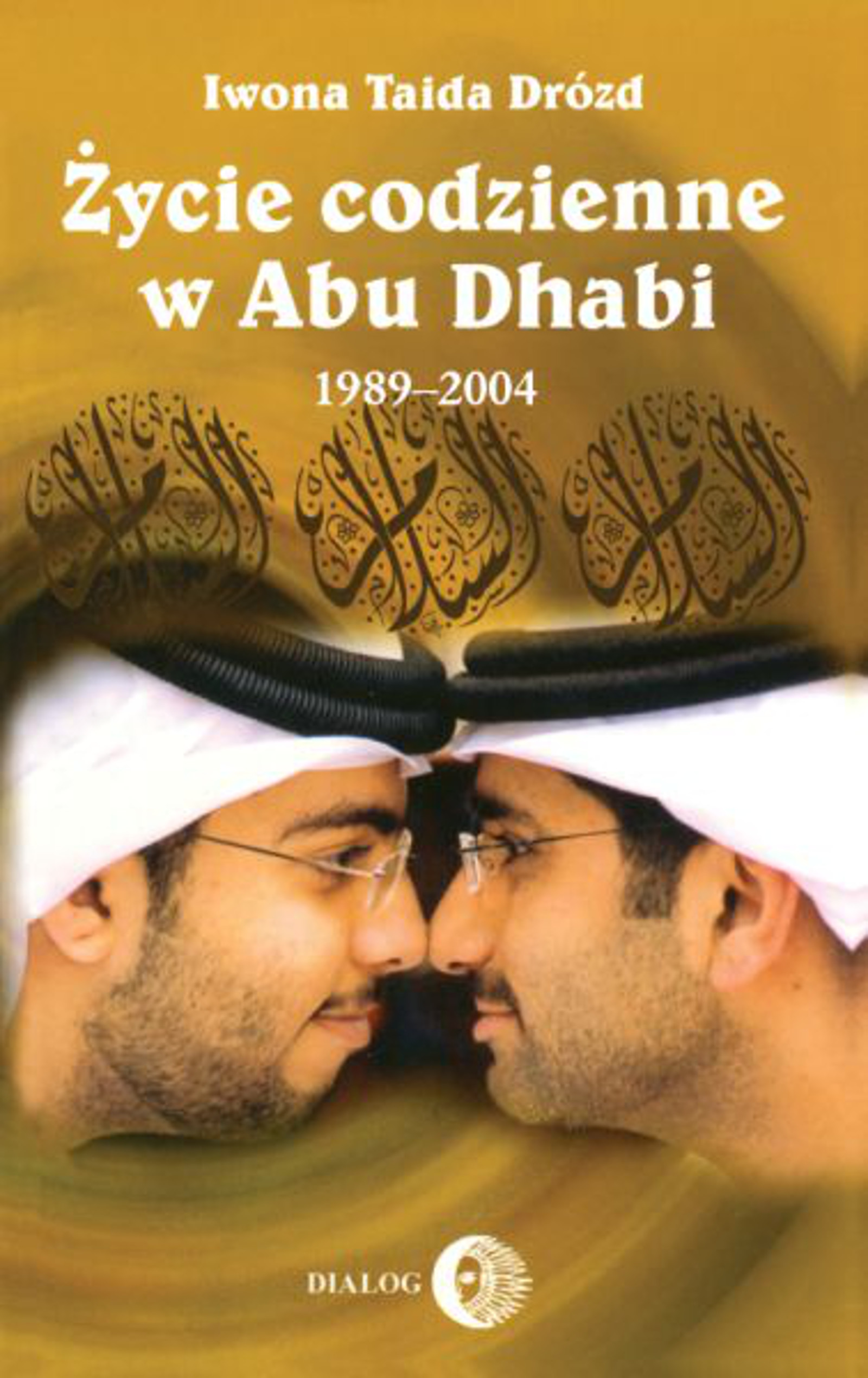 Tytuł: Życie codzienne w Abu Dhabi 1989-2004
Autor: Iwona Taida Drózd
Wydawnictwo: Wydawnictwo Akademickie Dialog
Formaty: EPUB, MOBI