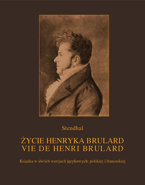 Tytuł: Życie Henryka Brulard. Vie de Henri Brulard
Autor: Stendhal
Wydawnictwo: Armoryka
Formaty: EPUB, MOBI