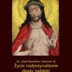 Tytuł: Życie nadprzyrodzone duszy ludzkiej
Autor: Ks. Józef Stanisław Adamski
Wydawnictwo: Armoryka
Formaty: EPUB, MOBI