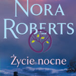 Tytuł: Życie nocne
Autor: Nora Roberts
Wydawnictwo: Świat Książki
Formaty: EPUB, MOBI
