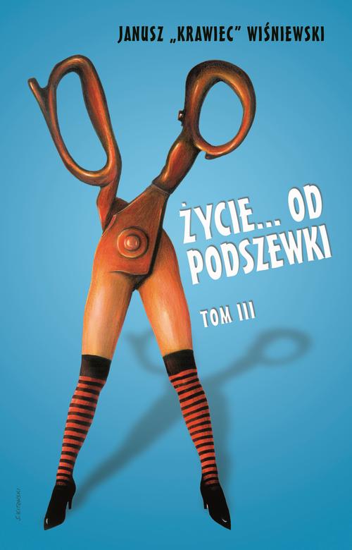 Tytuł: Życie od podszewki. Tom 3
Autor: Janusz „krawiec” Wiśniewski
Wydawnictwo: Estymator
Formaty: EPUB, MOBI, PDF