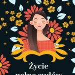 Tytuł: Życie pełne cudów
Autor: Gabrielle Bernstein
Wydawnictwo: Wydawnictwo Kobiece
Formaty: MOBI, EPUB