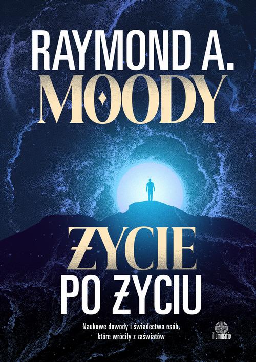 Tytuł: Życie po życiu
Autor: Raymond Moody
Wydawnictwo: Illuminatio
Formaty: MOBI, EPUB