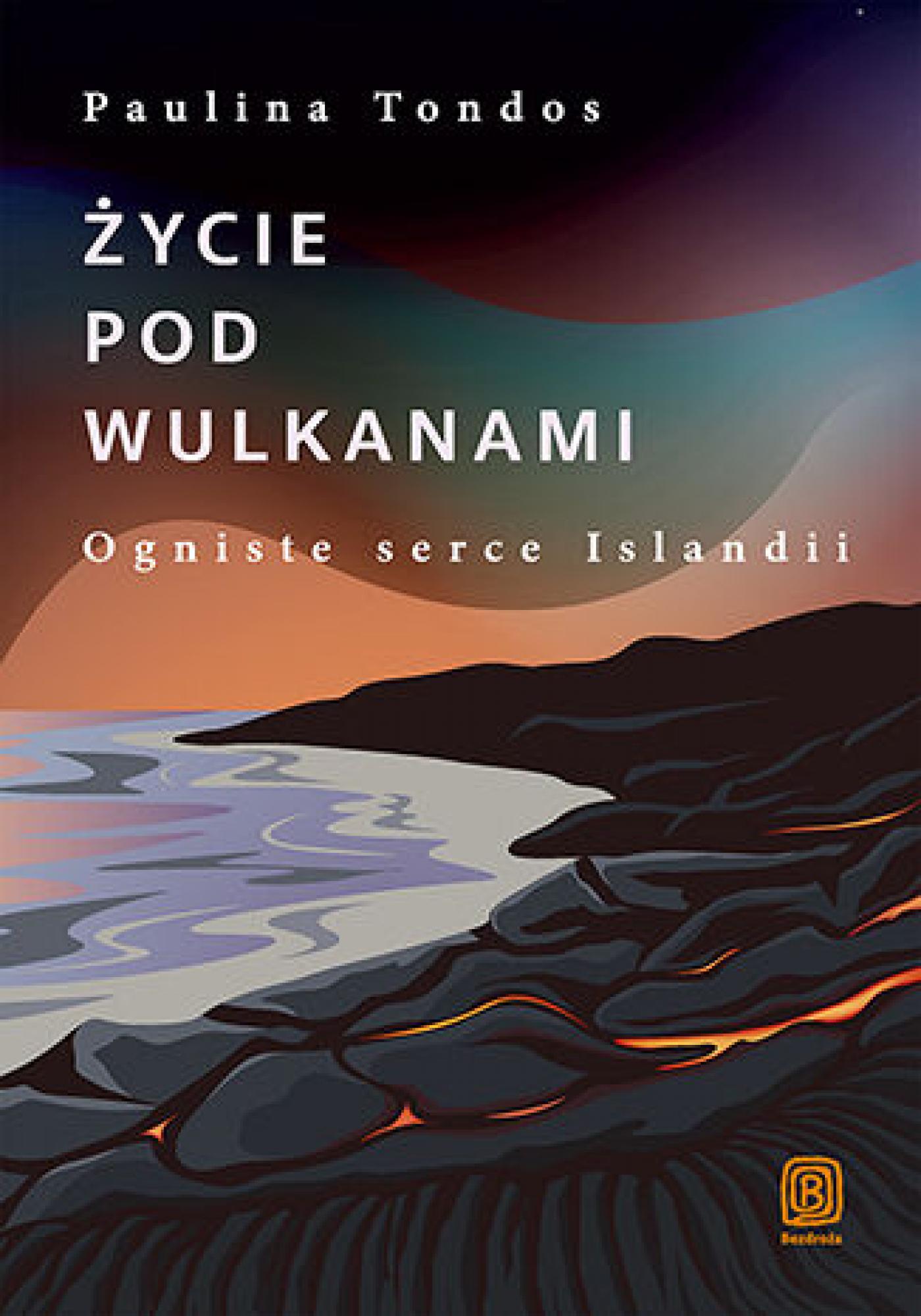Tytuł: Życie pod wulkanami. Ogniste serce Islandii
Autor: Paulina Tondos
Wydawnictwo: Bezdroża
Formaty: EPUB, PDF, MOBI