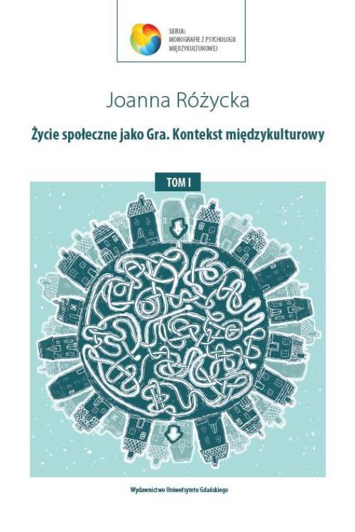 Tytuł: Życie społeczne jako Gra. Kontekst międzykulturowy
Autor: Joanna Różycka
Wydawnictwo: Wydawnictwo Uniwersytetu Gdańskiego
Formaty: PDF
