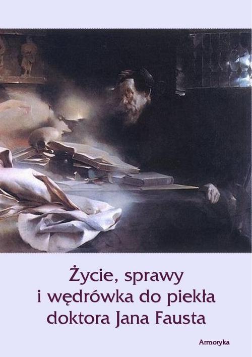 Tytuł: Życie sprawy i wędrówka do piekła doktora Jana Fausta
Autor: Marbach
Wydawnictwo: Armoryka
Formaty: MOBI, EPUB