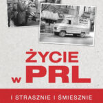 Życie w PRL. I strasznie, i śmiesznie — okładka e-booka