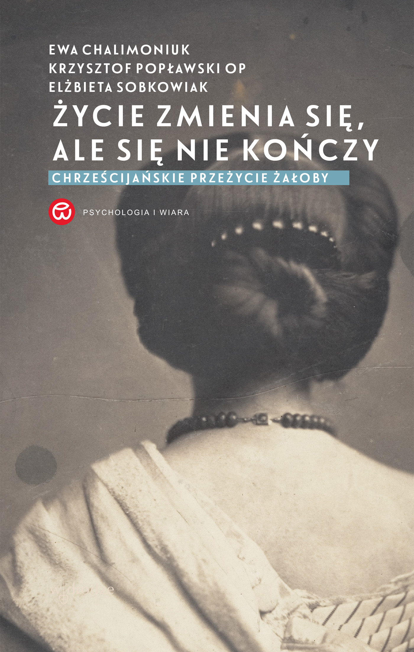 Tytuł: Życie zmienia się, ale się nie kończy. Chrześcijańskie przeżycie żałoby
Autor: Ewa Chalimoniuk, Elżbieta Sobkowiak, Krzysztof Popławski OP
Wydawnictwo: W drodze
Formaty: EPUB, PDF, MOBI