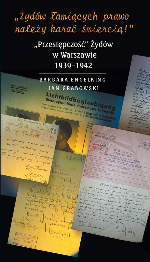 Tytuł: Żydów łamiących prawo należy karać śmiercią
Autor: Barbara Engelking, Dariusz Libionka
Wydawnictwo: Centrum Badań nad Zagładą Żydów
Formaty: EPUB, MOBI