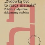 Tytuł: „Żydówką być to rzecz niemała”. Polskie i jidyszowe dokumenty osobiste
Autor: Sara Schenirer
Wydawnictwo: Wydawnictwo Naukowe PWN
Formaty: EPUB, MOBI