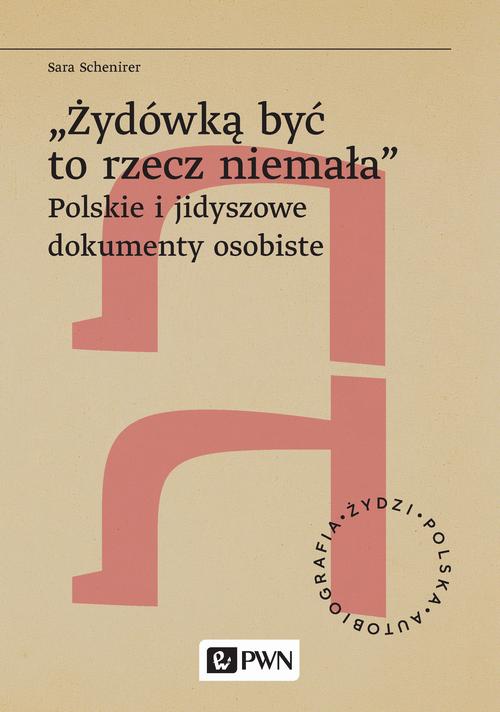 Tytuł: „Żydówką być to rzecz niemała”. Polskie i jidyszowe dokumenty osobiste
Autor: Sara Schenirer
Wydawnictwo: Wydawnictwo Naukowe PWN
Formaty: EPUB, MOBI