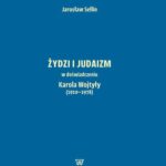 Tytuł: Żydzi i judaizm w doświadczeniu Karola Wojtyły (1920-1978)
Autor: Jarosław Sellin
Wydawnictwo: Wydawnictwo Naukowe UKSW
Formaty: PDF