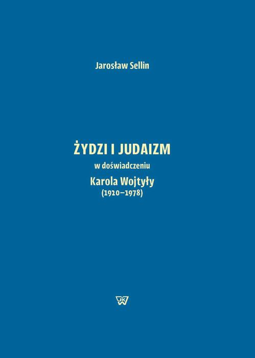 Tytuł: Żydzi i judaizm w doświadczeniu Karola Wojtyły (1920-1978)
Autor: Jarosław Sellin
Wydawnictwo: Wydawnictwo Naukowe UKSW
Formaty: PDF